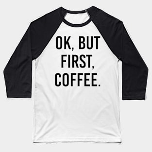 First, Coffee Baseball T-Shirt